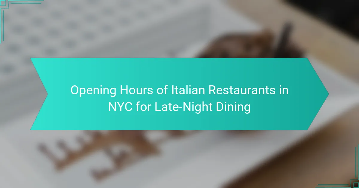 Opening Hours of Italian Restaurants in NYC for Late-Night Dining