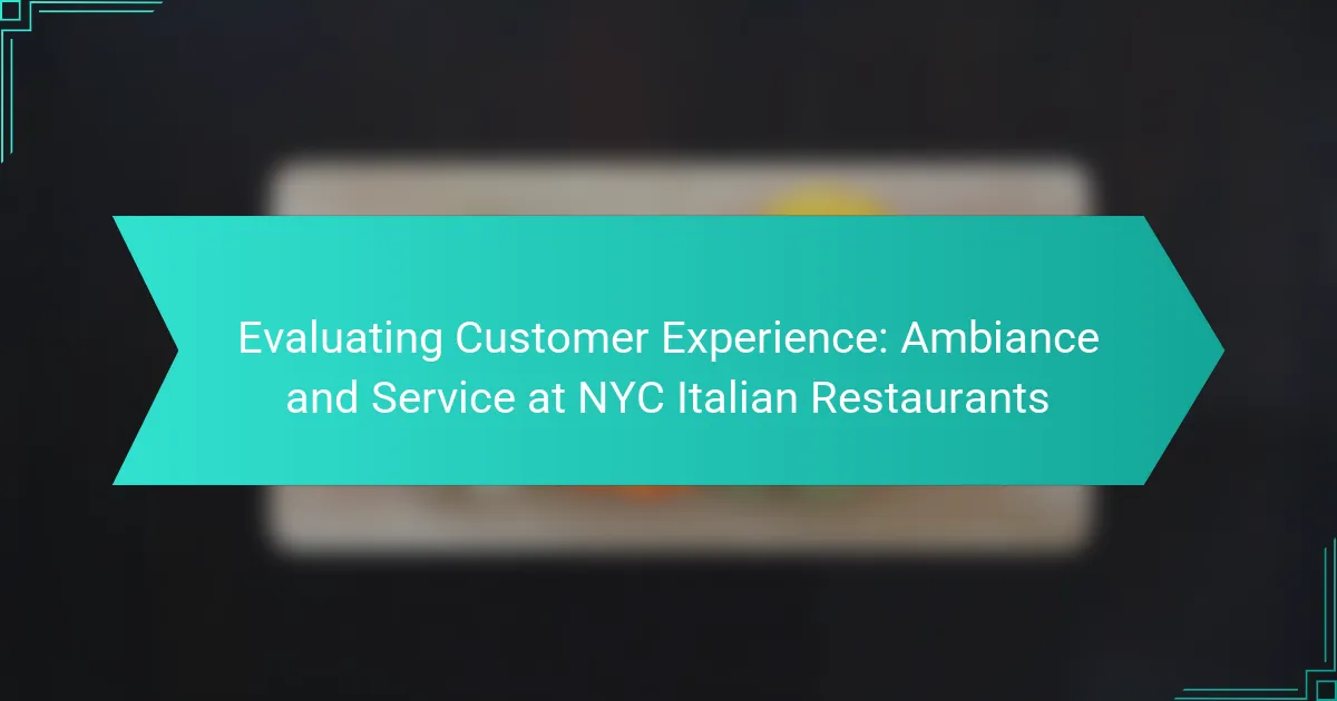 Evaluating Customer Experience: Ambiance and Service at NYC Italian Restaurants