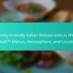 Family-Friendly Italian Restaurants in NYC: Kids’ Menus, Atmosphere, and Location