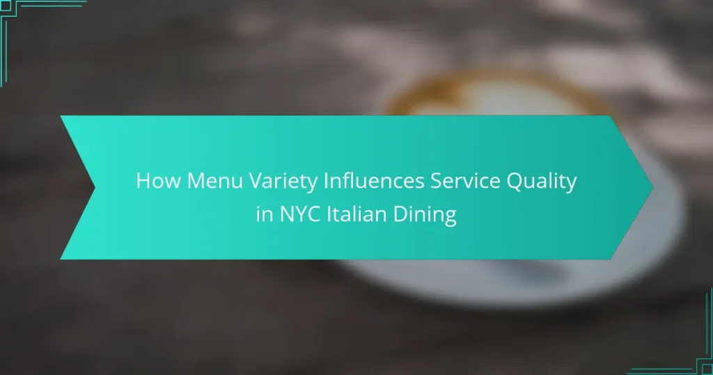 How Menu Variety Influences Service Quality in NYC Italian Dining