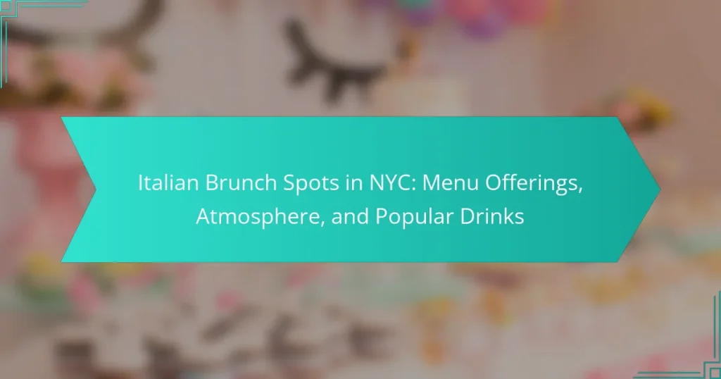 Italian Brunch Spots in NYC: Menu Offerings, Atmosphere, and Popular Drinks