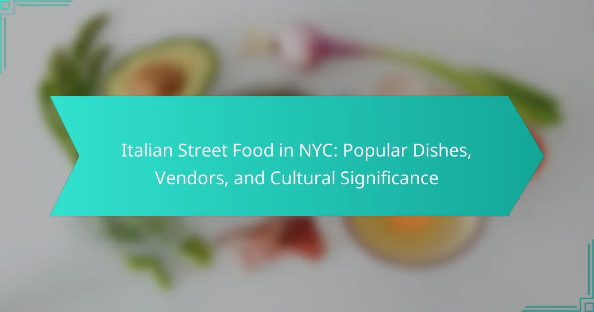 Italian Street Food in NYC: Popular Dishes, Vendors, and Cultural Significance