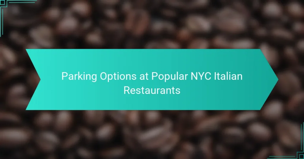 Parking Options at Popular NYC Italian Restaurants