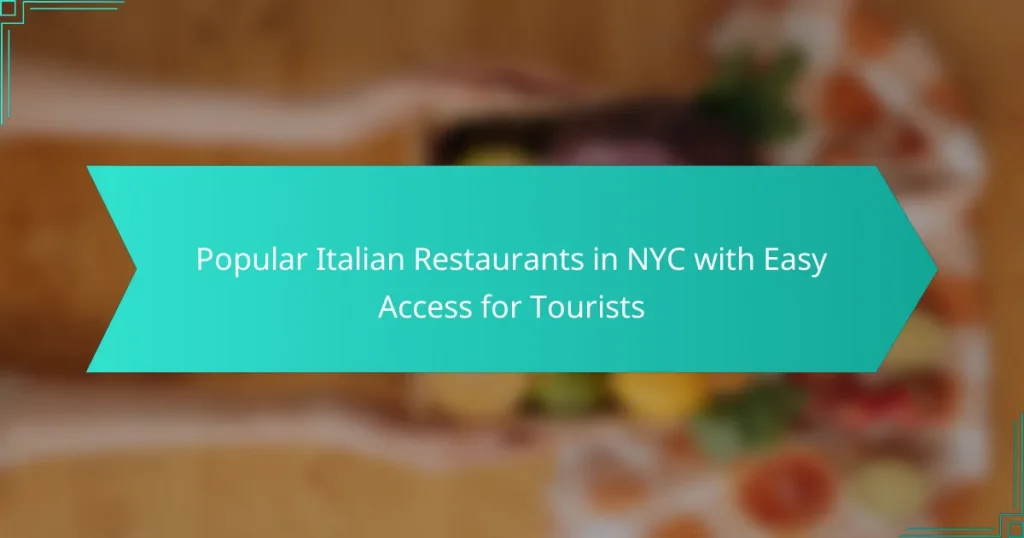 Popular Italian Restaurants in NYC with Easy Access for Tourists