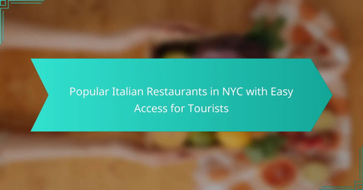 Popular Italian Restaurants in NYC with Easy Access for Tourists