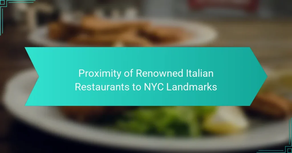 Proximity of Renowned Italian Restaurants to NYC Landmarks