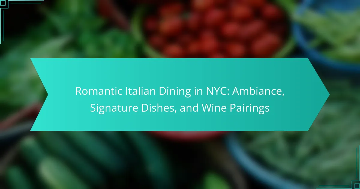 Romantic Italian Dining in NYC: Ambiance, Signature Dishes, and Wine Pairings