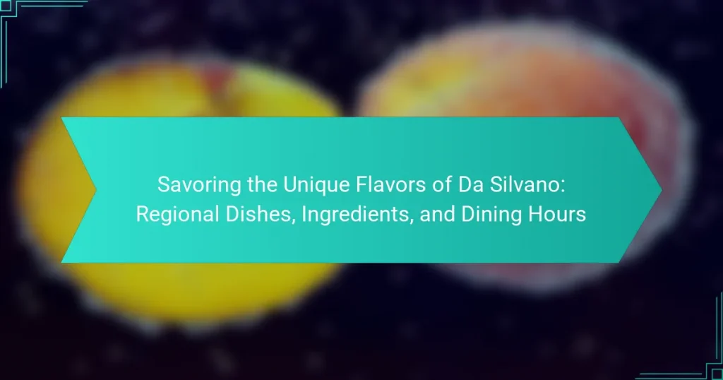 Savoring the Unique Flavors of Da Silvano: Regional Dishes, Ingredients, and Dining Hours