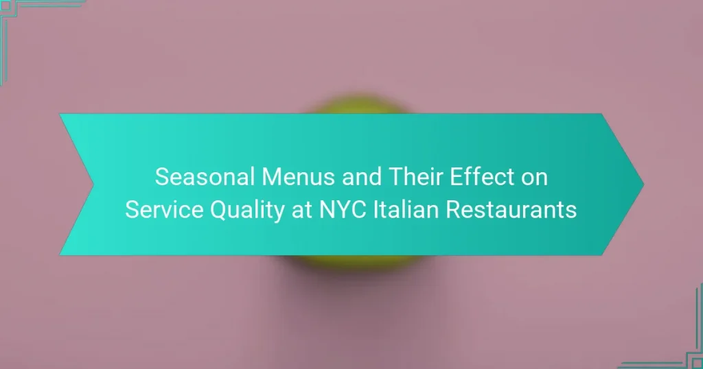 Seasonal Menus and Their Effect on Service Quality at NYC Italian Restaurants