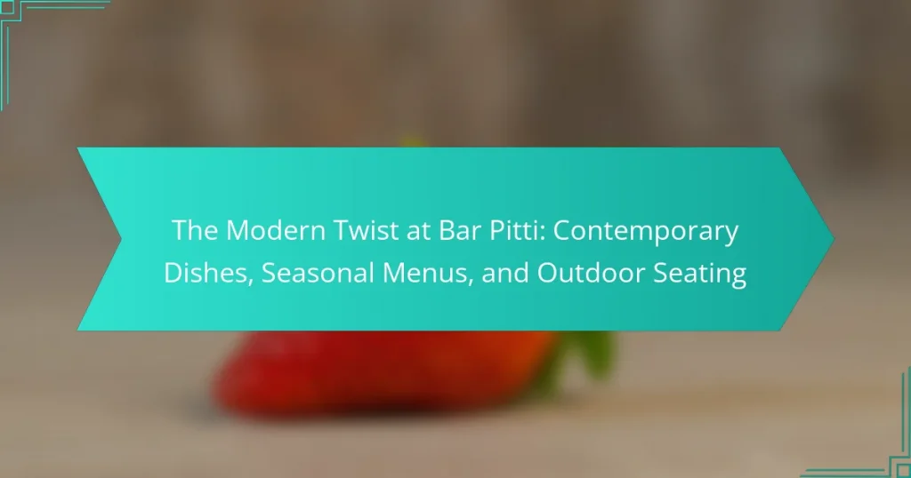 The Modern Twist at Bar Pitti: Contemporary Dishes, Seasonal Menus, and Outdoor Seating