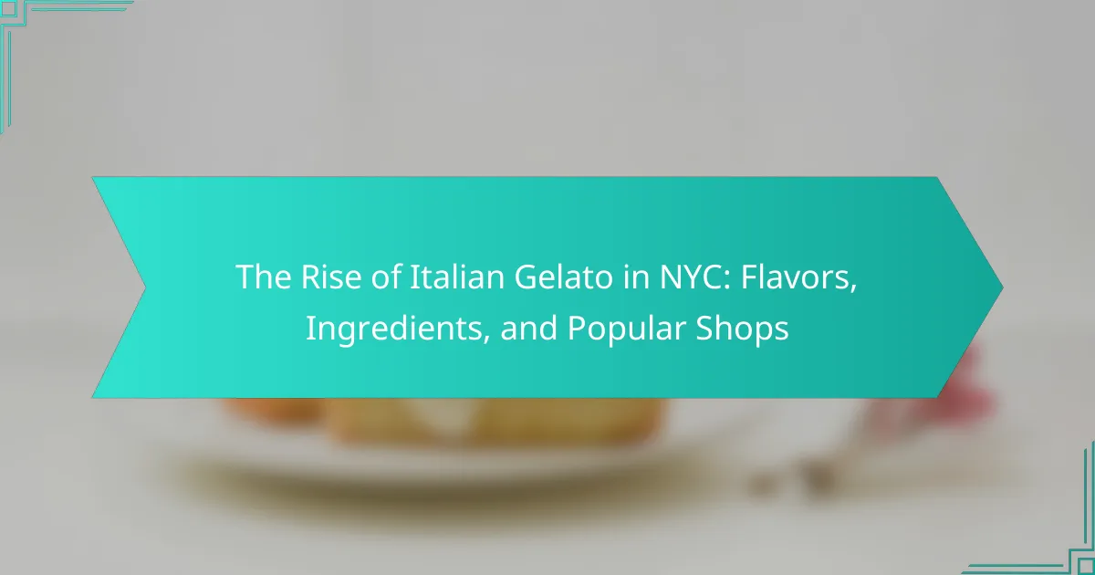The Rise of Italian Gelato in NYC: Flavors, Ingredients, and Popular Shops