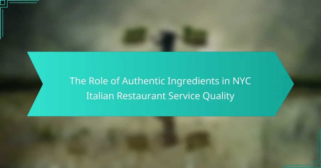 The Role of Authentic Ingredients in NYC Italian Restaurant Service Quality