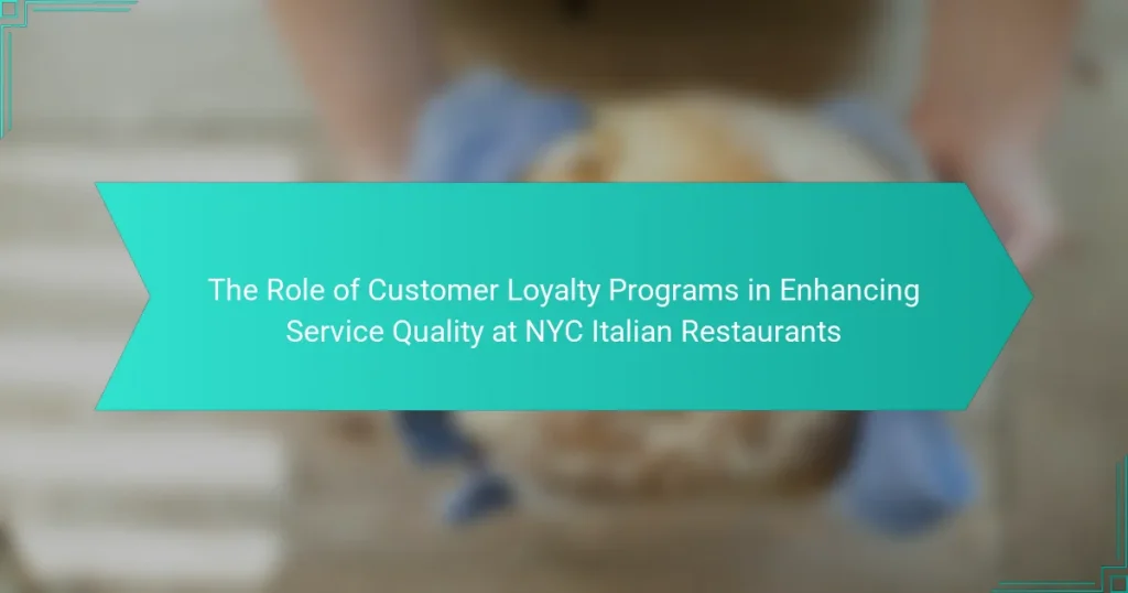 The Role of Customer Loyalty Programs in Enhancing Service Quality at NYC Italian Restaurants