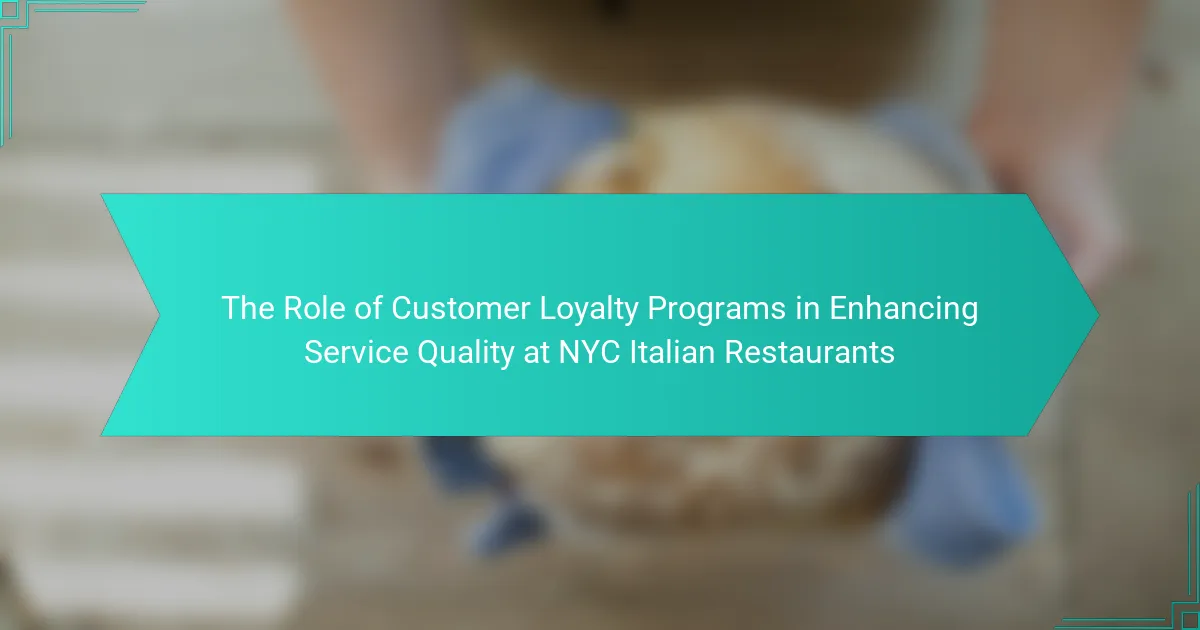 The Role of Customer Loyalty Programs in Enhancing Service Quality at NYC Italian Restaurants