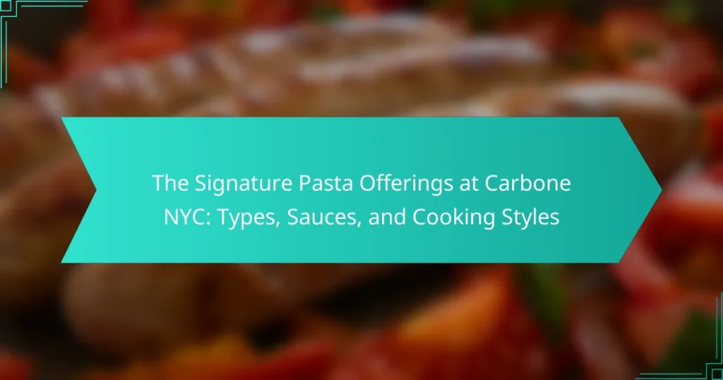 The Signature Pasta Offerings at Carbone NYC: Types, Sauces, and Cooking Styles
