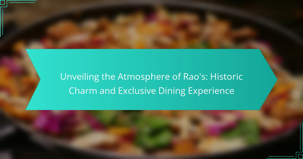 Unveiling the Atmosphere of Rao’s: Historic Charm and Exclusive Dining Experience