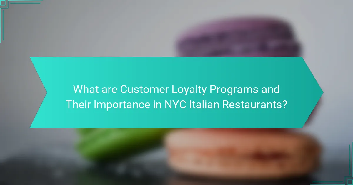 What are Customer Loyalty Programs and Their Importance in NYC Italian Restaurants?