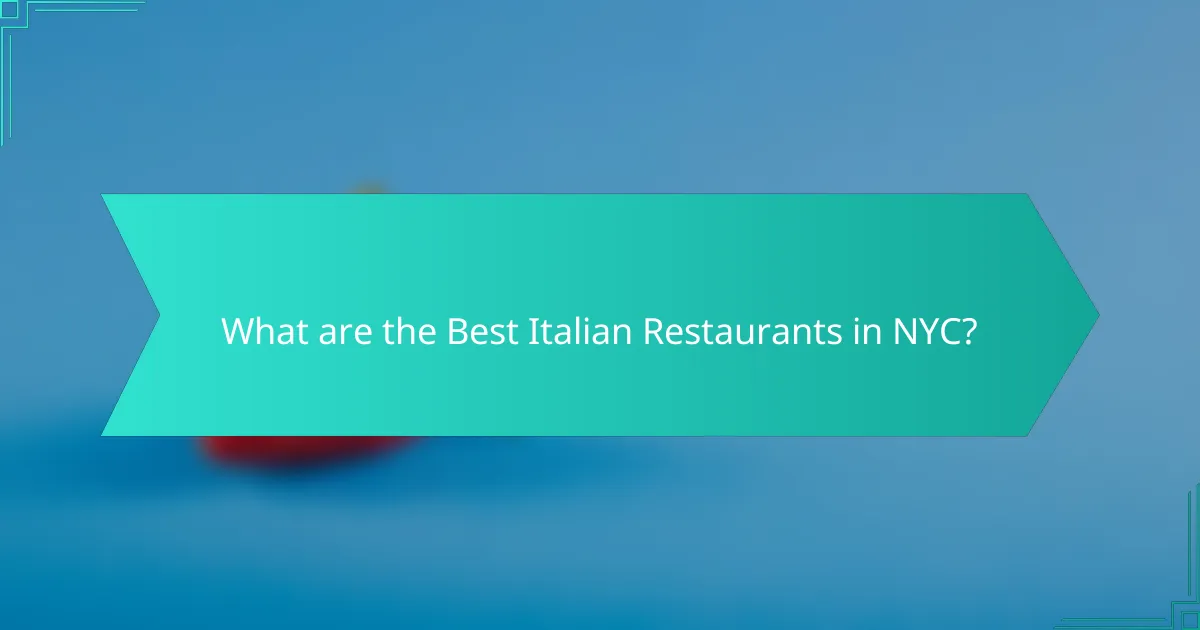 What are the Best Italian Restaurants in NYC?