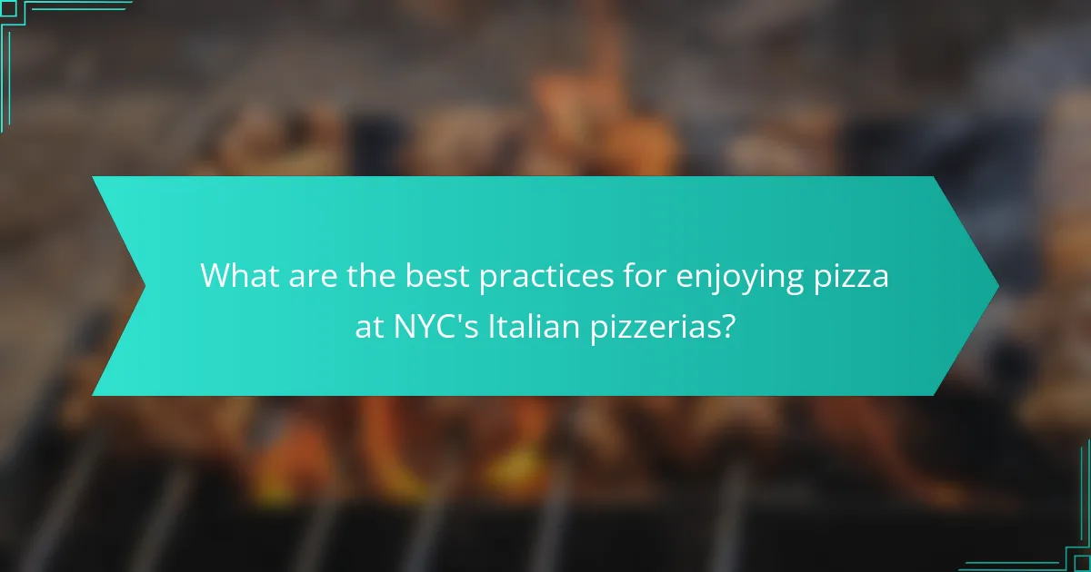 What are the best practices for enjoying pizza at NYC's Italian pizzerias?