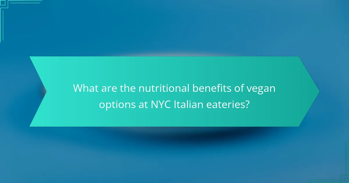 What are the nutritional benefits of vegan options at NYC Italian eateries?