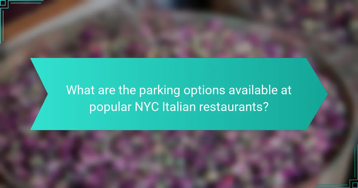 What are the parking options available at popular NYC Italian restaurants?