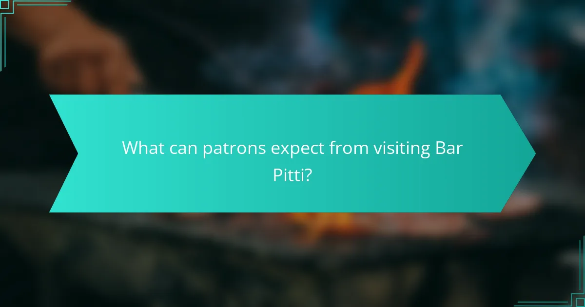 What can patrons expect from visiting Bar Pitti?
