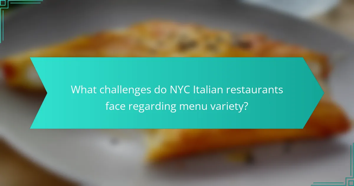 What challenges do NYC Italian restaurants face regarding menu variety?
