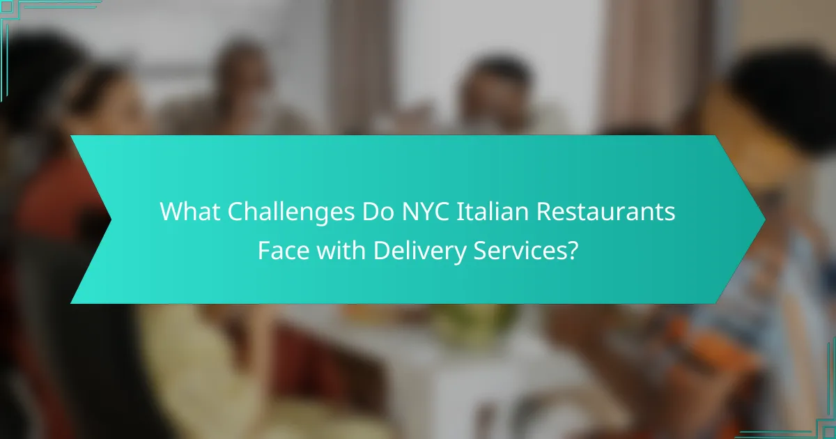 What Challenges Do NYC Italian Restaurants Face with Delivery Services?