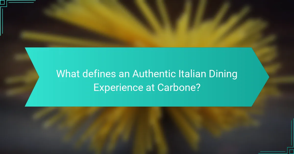 What defines an Authentic Italian Dining Experience at Carbone?