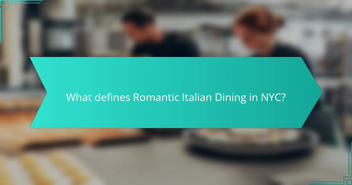 What defines Romantic Italian Dining in NYC?