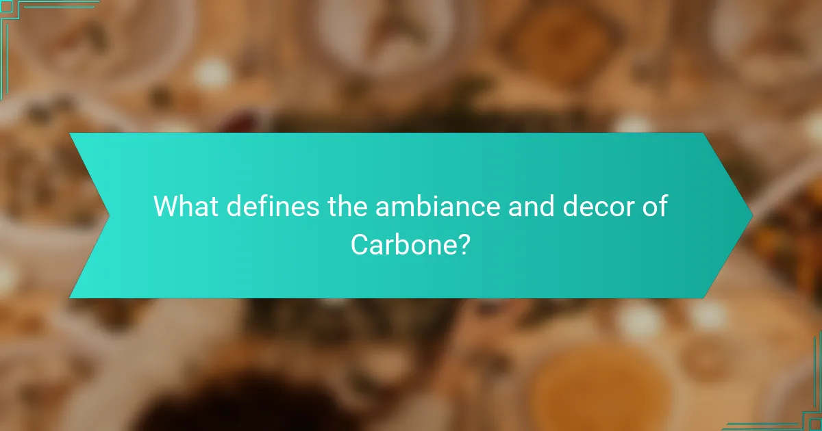 What defines the ambiance and decor of Carbone?