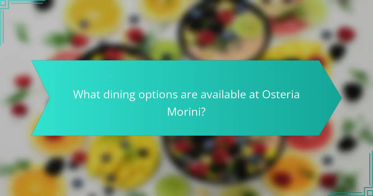 What dining options are available at Osteria Morini?