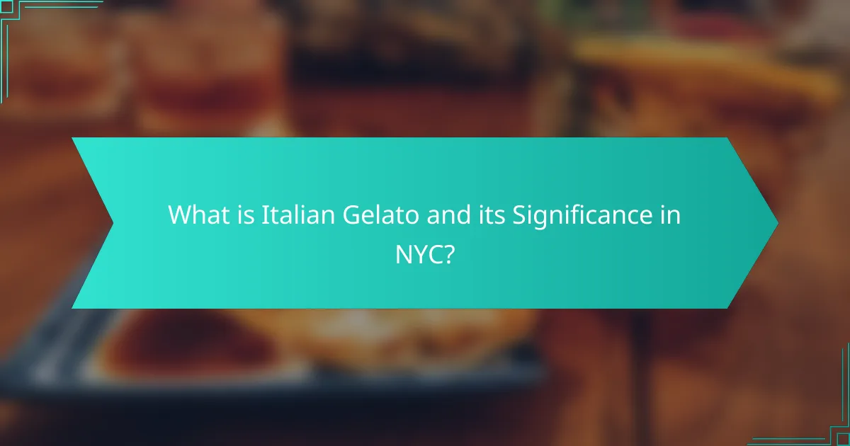 What is Italian Gelato and its Significance in NYC?