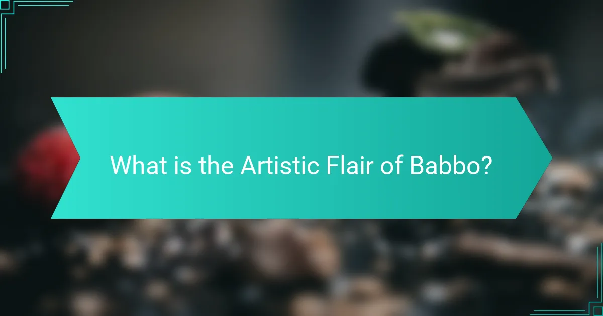 What is the Artistic Flair of Babbo?