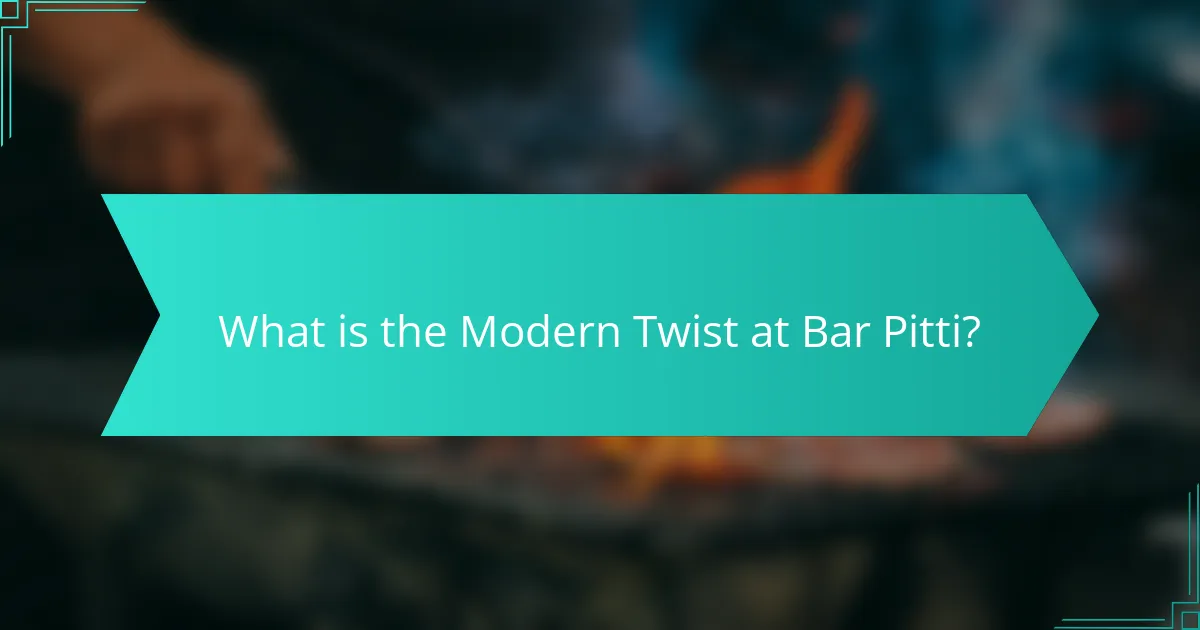 What is the Modern Twist at Bar Pitti?