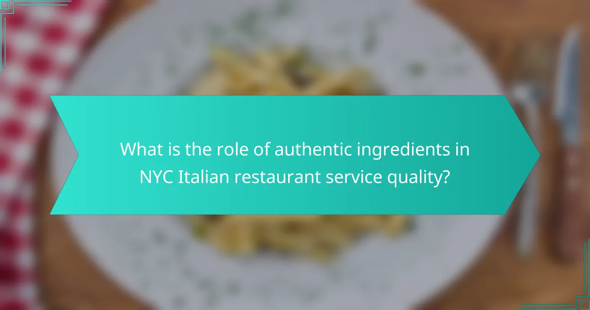 What is the role of authentic ingredients in NYC Italian restaurant service quality?