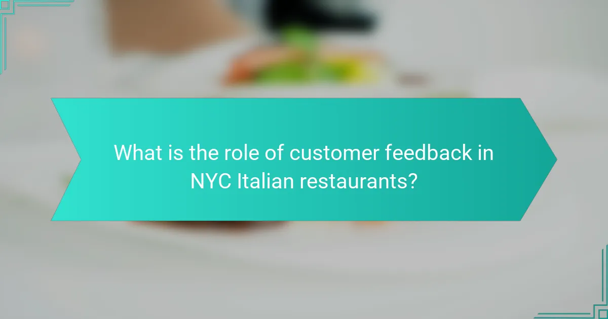 What is the role of customer feedback in NYC Italian restaurants?