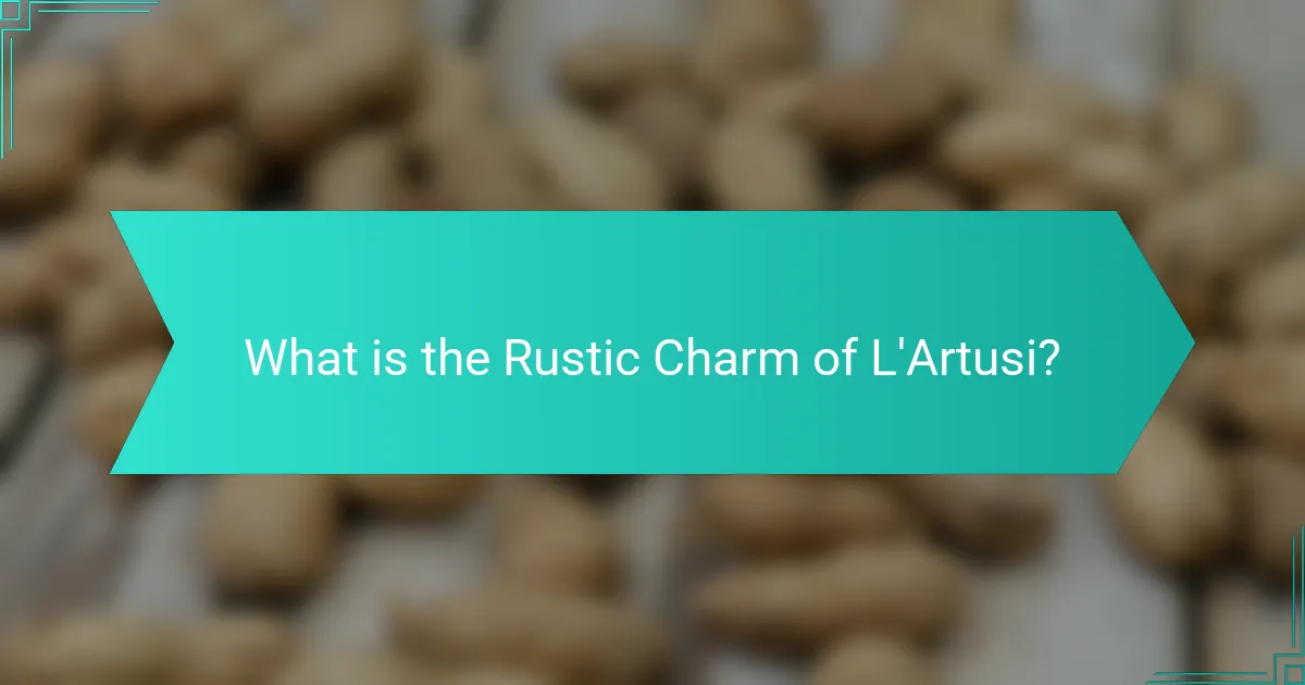 What is the Rustic Charm of L'Artusi?