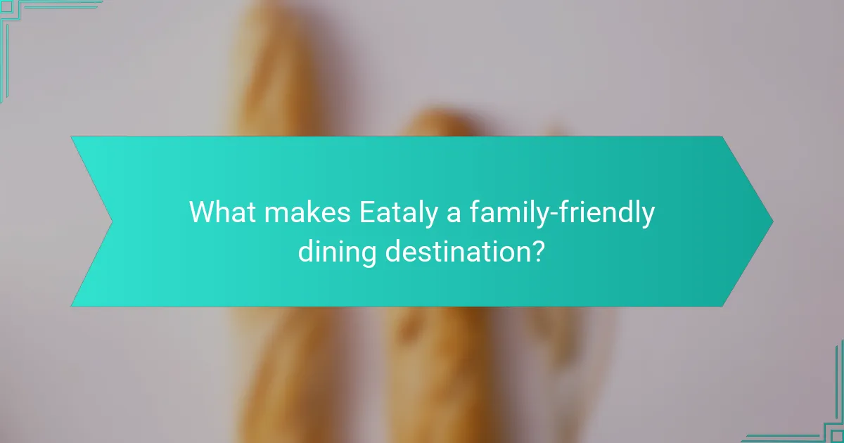 What makes Eataly a family-friendly dining destination?