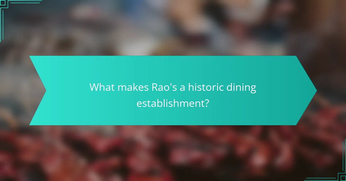 What makes Rao's a historic dining establishment?