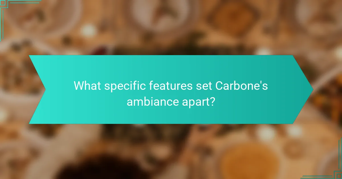 What specific features set Carbone's ambiance apart?