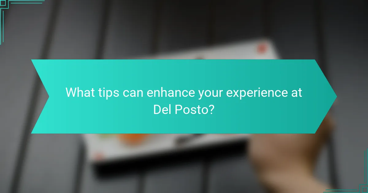 What tips can enhance your experience at Del Posto?