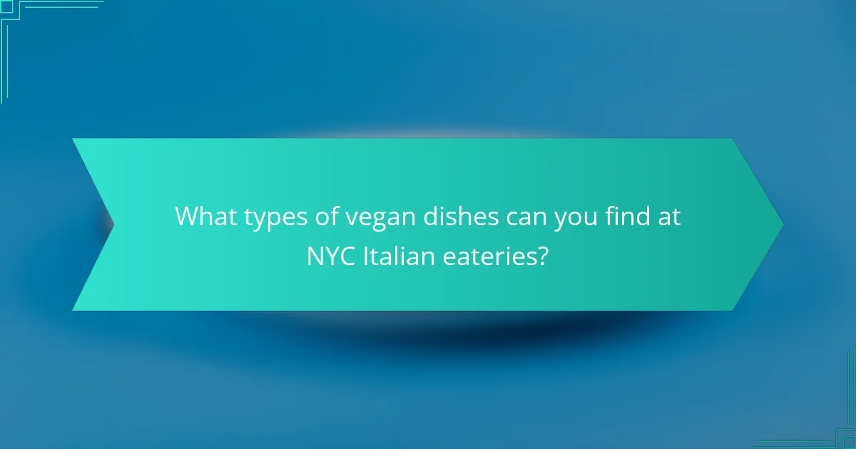 What types of vegan dishes can you find at NYC Italian eateries?