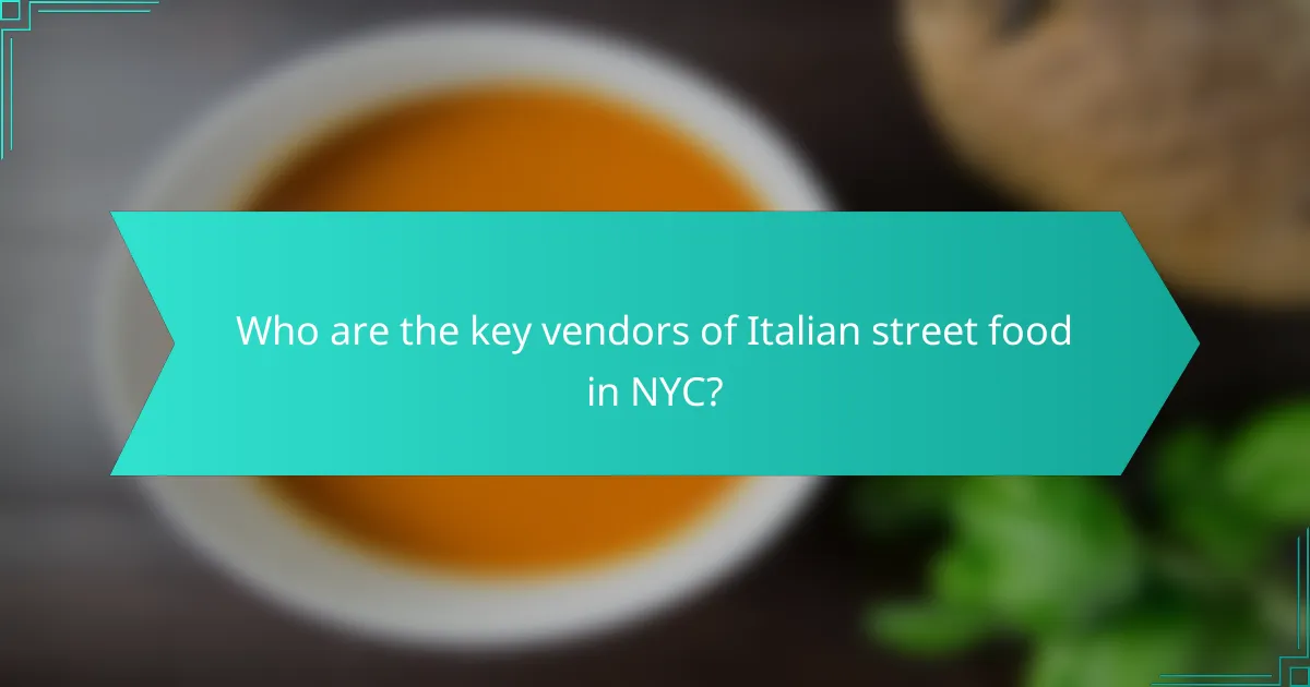 Who are the key vendors of Italian street food in NYC?